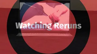 Watching Reruns