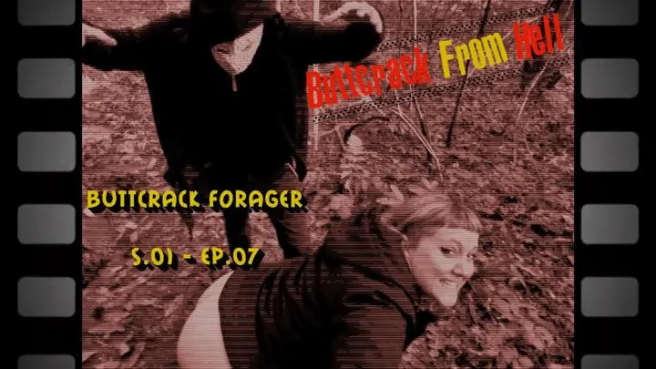 Buttcrack from Hell - S01 EP07: Buttcrack Forager