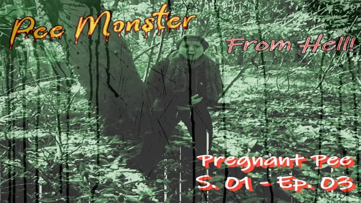 Pee Monster From Hell! - S01 EP03 : Pregnant Pee