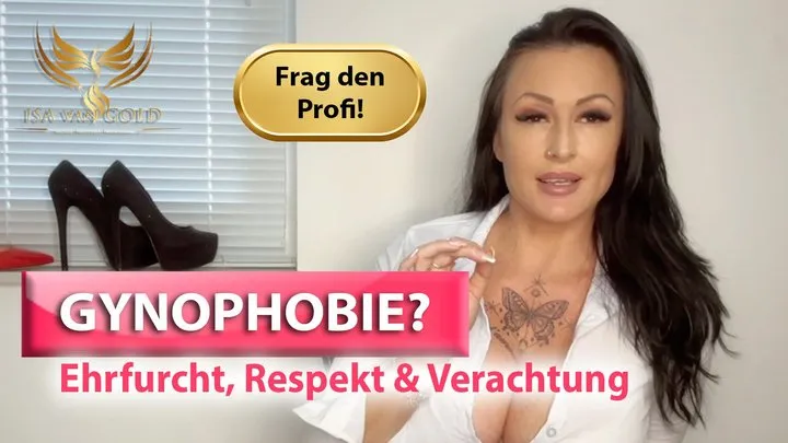 Gynophobie - Ehrfurcht, Respekt, Verachtung