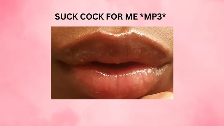 SUCK COCK FOR ME *MP3*