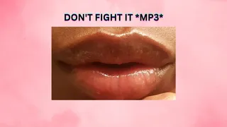DON'T FIGHT IT *MP3*