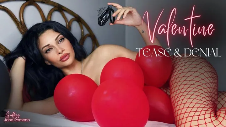 Valentine tease & denial