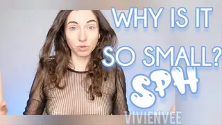 Why is it SO SMALL SPH Goddess VivienVee Laughs and Giggles at your teeny tiny cock insults and teases you emasculate small dick dudes Is it a joke why is it so small??