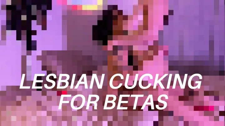 Lesbian Beta Cucking