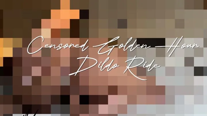 Censored Golden Hour Dildo Ride