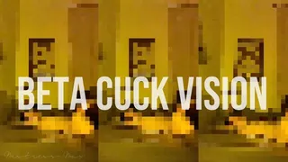 Beta Cuck Vision