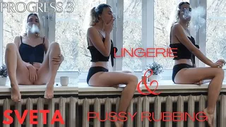 Sveta's Progress 3 - Lingerie and Pussy Rubbing