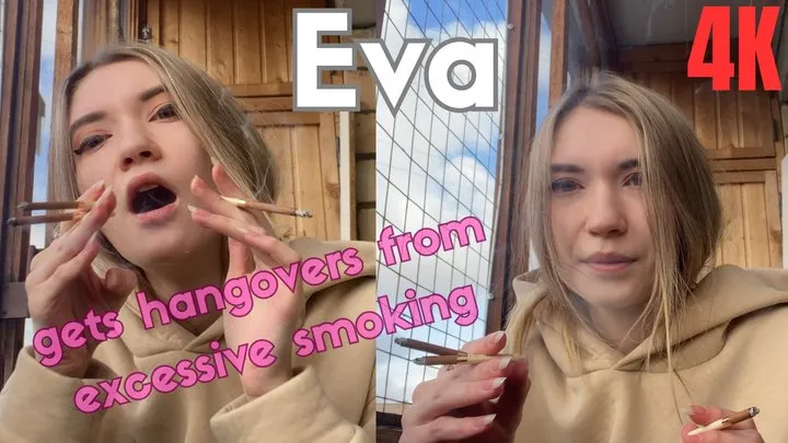 Eva Gets Hangovers from Excessive Smoking