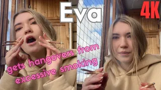 Eva Gets Hangovers from Excessive Smoking