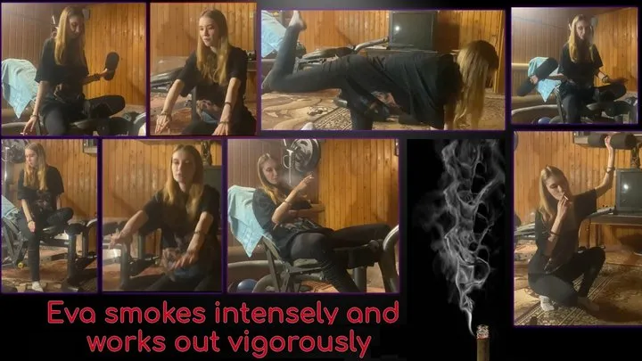 Eva Smokes Intensely and Works Out Vigorously