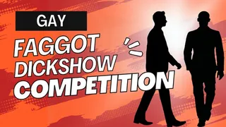 Faggot Dickshow Competition