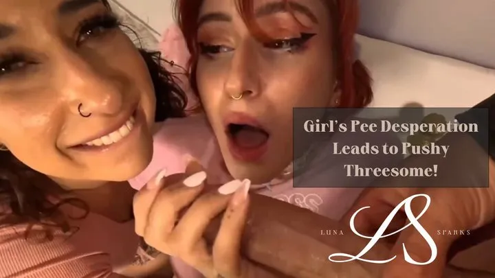 Girls Pee Desperation leads to Pushy Threesome