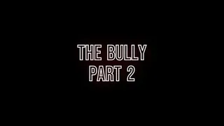 The bully - Part2