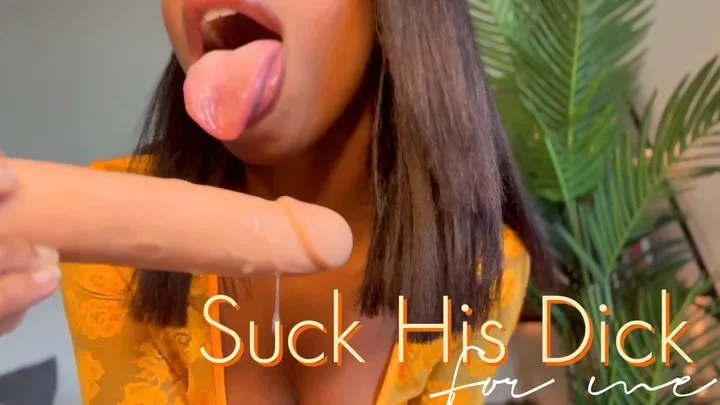 Suck His Dick For Me