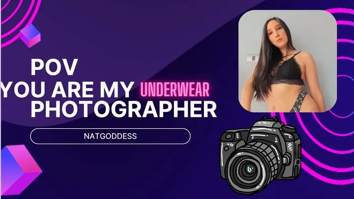You are my underwear photographer