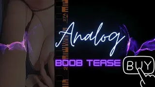 Analog Boobs Tease