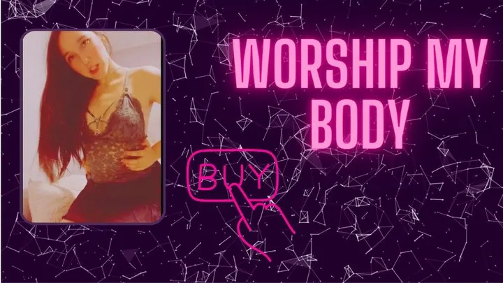 Worship my body