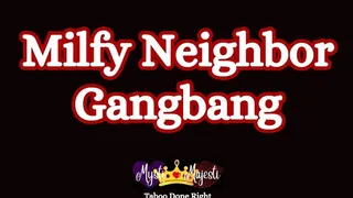 Milfy Neighbor GangBang