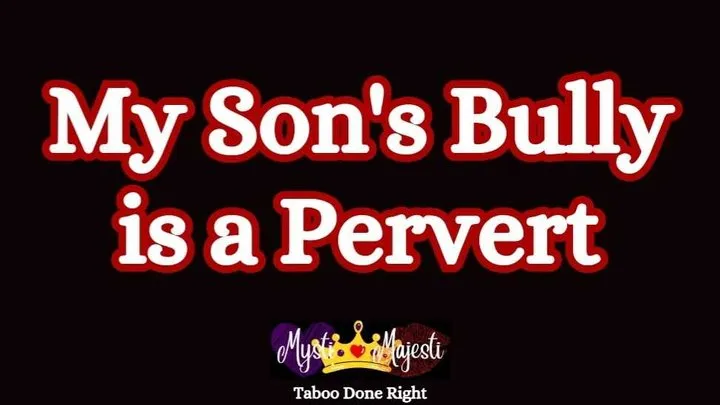 My Step-son's Bully Is a Pervert