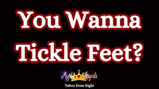 You Wanna Tickle Feet?