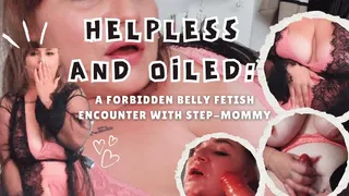 Helpless and Oiled: A Forbidden Belly Fetish Encounter with Step-Mommy