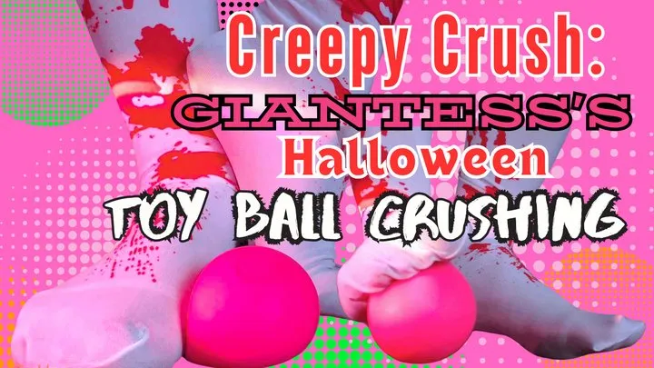 Curvy Sole Goddess - Creepy Crush: Giantess's Halloween Toy Ball Crushing