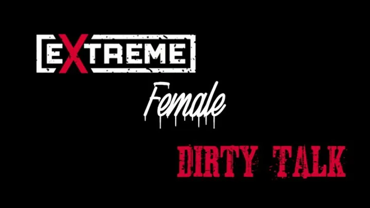 Extreme Female Dirty Talk