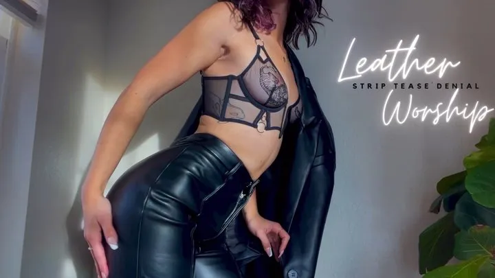 LEATHER WORSHIP - STRIP TEASE & DENIAL