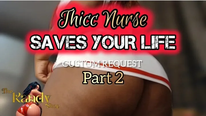 THICC NURSE SAVES YOUR LIFE -PART 2- CUSTOM JOI