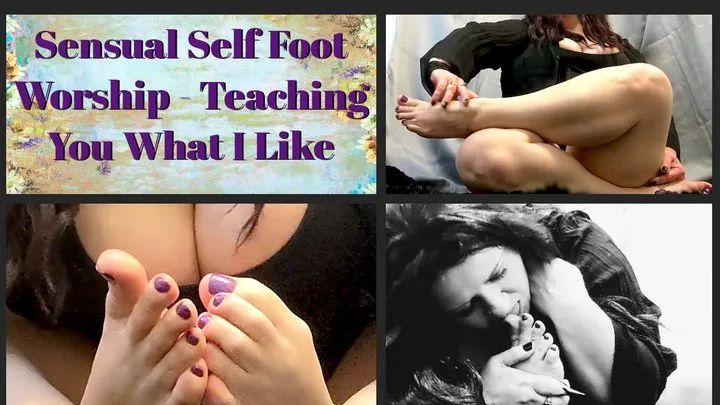 Sensual Self Foot Worship Telling and Teaching You What I Like