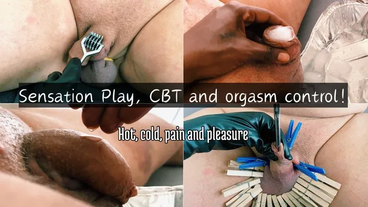 Sensation play, CBT and orgasm control.