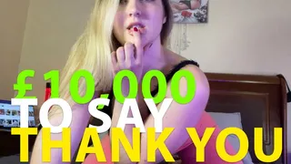 Say "thank You" with £10k!