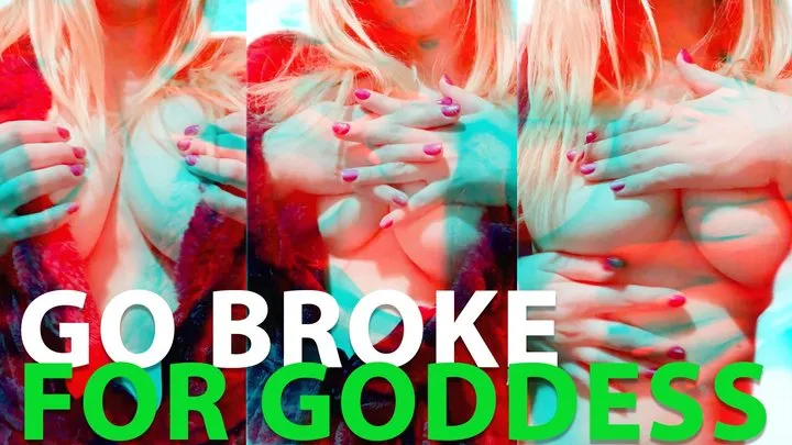 Go broke for Goddess