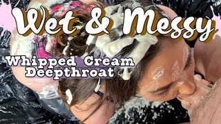 Wet and Messy Whipped Cream Deepthroat