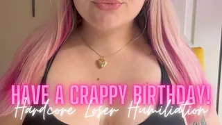 Have a Terrible Birthday! Hardcore Loser Humiliation (custom clip)