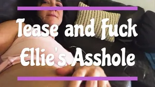 Tease and Fuck Ellie's Asshole