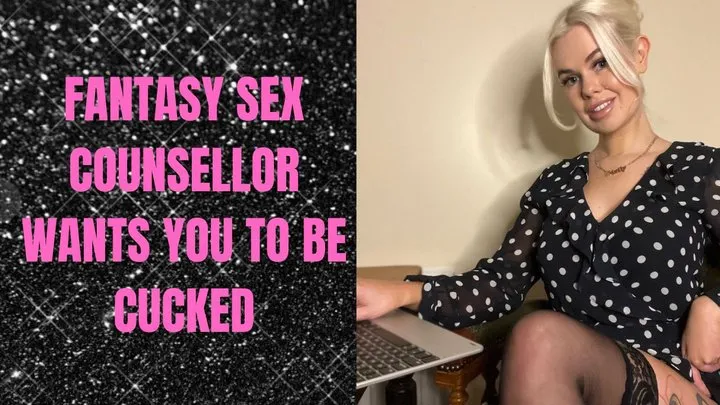 Fantasy- Sex Counsellor Wants You To Be Cucked