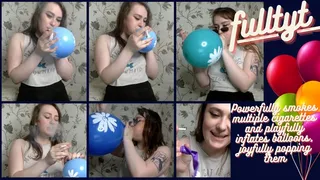 fulltyt - Powerfully smokes multiple cigarettes and playfully inflates balloons, joyfully popping them