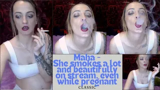 Maha - She smokes a lot and beautifully on stream, even while pregnant