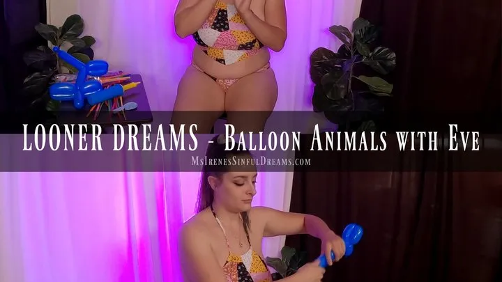 LOONER DREAMS - Balloon Creatures with Eve Star