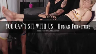 YOU CAN'T SIT WITH US - Human Furniture