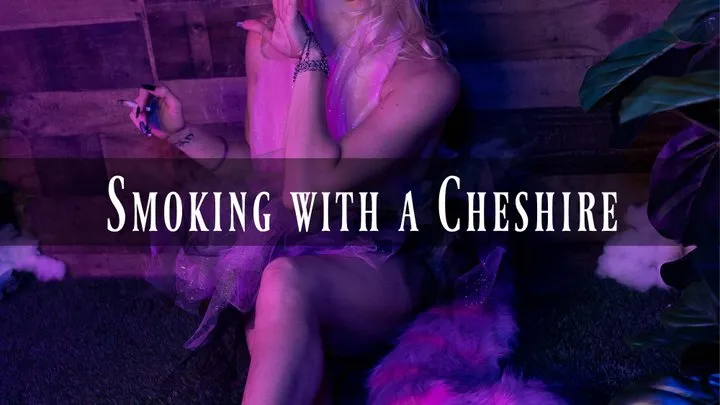 NEKO FANTASIES - Smoking with a Cheshire