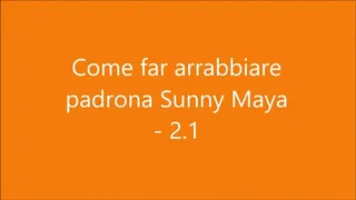 Come far arrabbiare padrona Sunny Maya - 2 parte 1 leccascarpe