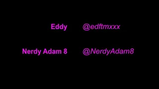 Eddy and NerdyAdam8 - 69, doggystyle, face riding