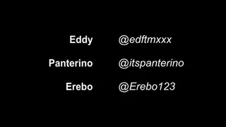 Threeway: Eddy, Panterino, and Erebo