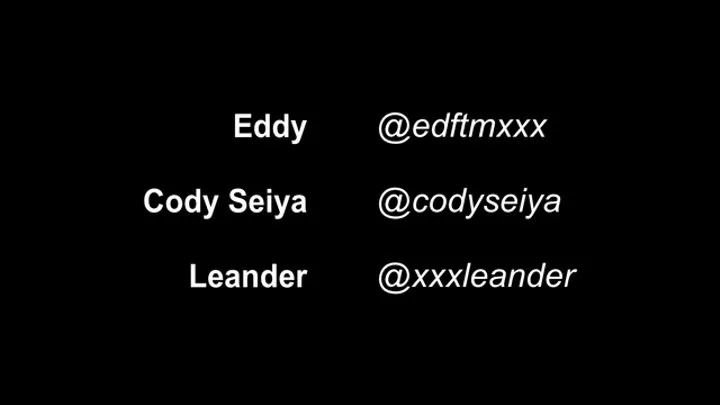 Threeway: Eddy, Leander, and Cody Seiya