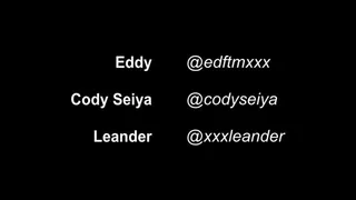 Threeway: Eddy, Leander, and Cody Seiya