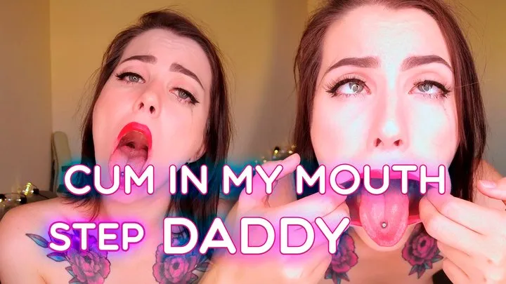 Step-Daddy, CUM in my mouth, I BEG you