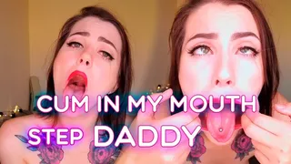 Step-Daddy, CUM in my mouth, I BEG you